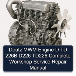Deutz TD Series MWM Engine D 226B D226 TD226 Service Repair Workshop Manual PDF
