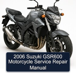 2006 Suzuki GSR Models GSR600 Motorcycle Service Repair Workshop Manual PDF