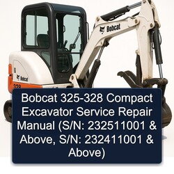 Bobcat 325-328 Compact Excavator (s/n: 232511001 Above, S/n: 232411001 Above) Service Repair Workshop Manual PDF