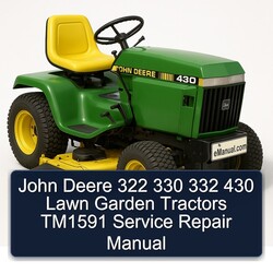 John Deere 322 330 332 430 Lawn Garden Tractors TM1591 Service Repair Workshop Manual PDF