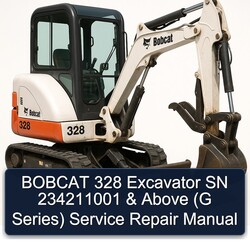 Bobcat 328 Excavator SN 234211001 Above (g Series) Series Service Repair Workshop Manual PDF