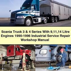 1990-1996 Scania 4 Series Truck 3 9 11 14 Litre Engines - Industrial Service Repair Workshop Manual PDF