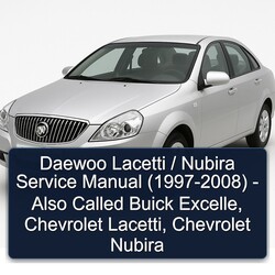 1997-2008 Buick Excelle Daewoo Lacetti / Nubira ( - ) Also Called , Chevrolet Lacetti, Service Repair Workshop Manual PDF