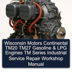 Continental TM Series Wisconsin Motors TM20 TM27 Gasoline LPG Engines Industrial Service Repair Workshop Manual PDF
