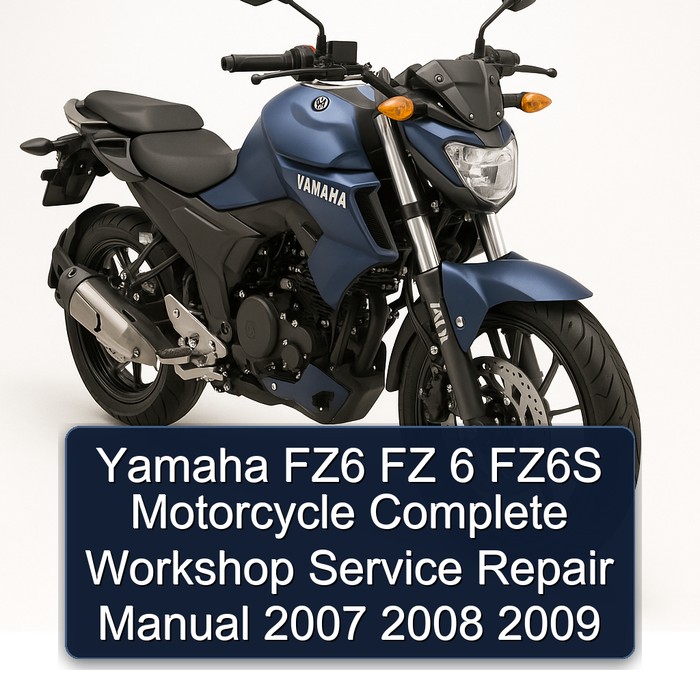 2007-2009 Yamaha FZ Models FZ6 6 FZ6S Motorcycle Service Repair Workshop Manual PDF