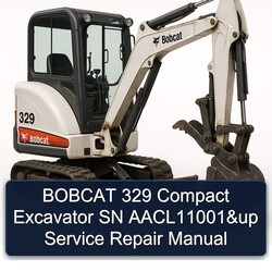 Bobcat 329 Compact Excavator SN Aacl11001 Up Service Repair Workshop Manual PDF