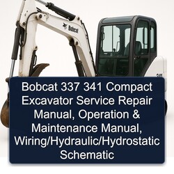Bobcat 337 341 Compact Excavator , Operation /hydraulic/hydrostatic Electrical Wiring Diagrams PDF