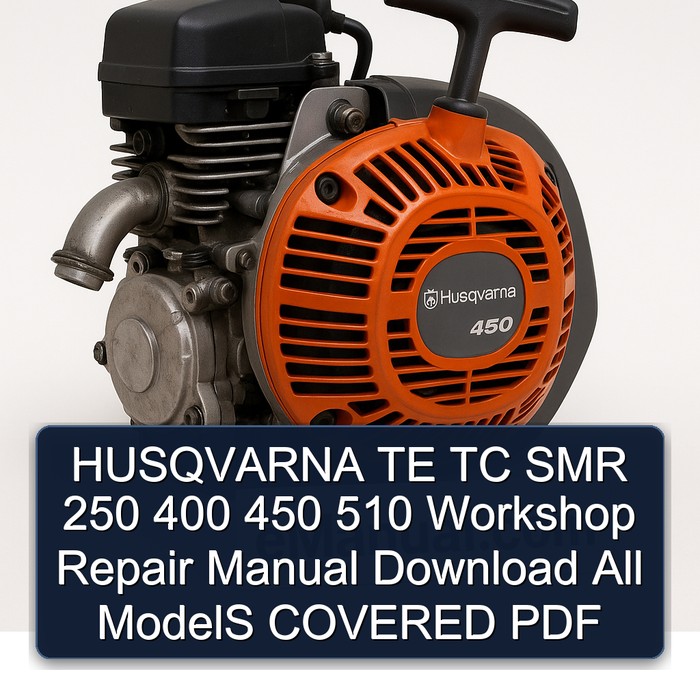 Husqvarna SMR Models TE TC 250 400 450 510 All Covered Service Repair Workshop Manual PDF