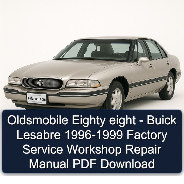 1996-1999 Buick Lesabre Oldsmobile Eighty Eight Service Repair Workshop Manual PDF