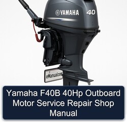 Yamaha F40B 40HP Outboard Motor Shop Service Repair Workshop Manual PDF