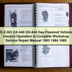 1983-1985 E-z-go GX-440 GX-444 Gas Powered Vehicle Owners Operation Service Repair Workshop Manual PDF