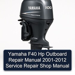 2001-2012 Yamaha F40 Hp Outboard - Shop Service Repair Workshop Manual PDF