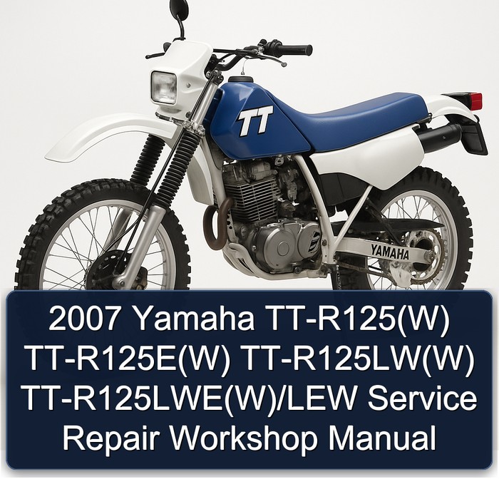 2007 Yamaha TT Models Tt-r125(w) Tt-r125e(w) Tt-r125lw(w) Tt-r125lwe(w)/lew Service Repair Workshop Manual PDF
