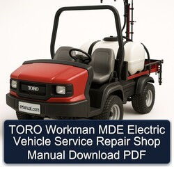 Toro Workman MDE Electric Vehicle Shop Service Repair Workshop Manual PDF