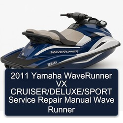 2011 Yamaha Waverunner VX Cruiser/deluxe/sport Wave Runner Service Repair Workshop Manual PDF