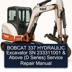 Bobcat 337 Hydraulic Excavator SN 233311001 Above (d Series) Series Service Repair Workshop Manual PDF
