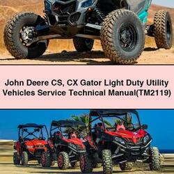 John Deere CS CX Gator Light Duty Utility Vehicles (TM2119) Service Repair Workshop Manual PDF