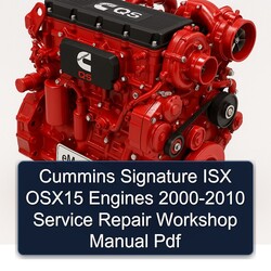 2000-2010 Cummins QS Series Signature ISX OSX15 Engines Service Repair Workshop Manual PDF