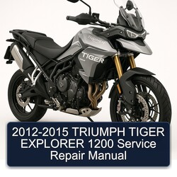2012-2015 TRIUMPH TIGER EXPLORER 1200 Service Repair Manual 