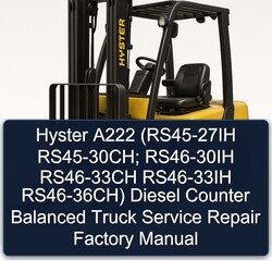 Hyster A222 (rs45-27ih Rs45-30ch; RS46-30IH RS46-33CH RS46-33IH Rs46-36ch) Diesel Counter Balanced Truck Service Repair Workshop Manual PDF