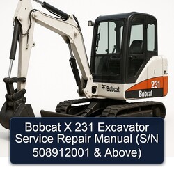 Bobcat X 231 Excavator (s/n 508912001 Above) Service Repair Workshop Manual PDF