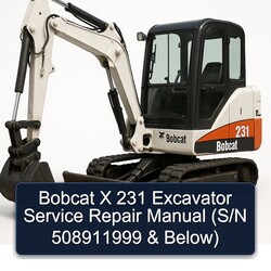 Bobcat X 231 Excavator (s/n 508911999 Below) Service Repair Workshop Manual PDF