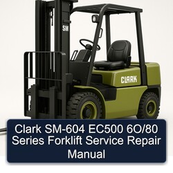 Clark SM-604 EC500 6o/80 Series Forklift Service Repair Workshop Manual PDF
