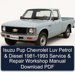 1981-1993 Chevrolet LUV Isuzu Pup Petrol Diesel Service Repair Workshop Manual PDF
