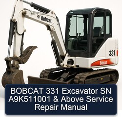 Bobcat 331 Excavator SN A9k511001 Above Service Repair Workshop Manual PDF