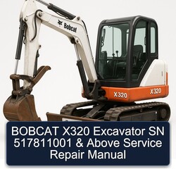Bobcat X320 Excavator SN 517811001 Above Service Repair Workshop Manual PDF