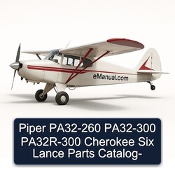 Piper PA32-260 PA32-300 PA32R-300 Cherokee Six Lance Parts Catalog PDF