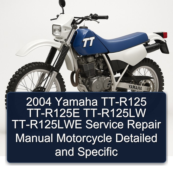 2004 Yamaha TT Models TT-R125 TT-R125E Tt-r125lw Tt-r125lwe Motorcycle Specific Service Repair Workshop Manual PDF