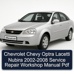 2002-2008 Chevrolet Chevy Optra Lacetti Nubira Service Repair Workshop Manual PDF