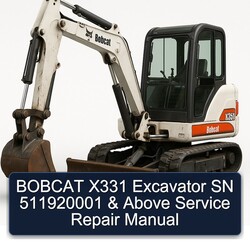 Bobcat X331 Excavator SN 511920001 Above Service Repair Workshop Manual PDF