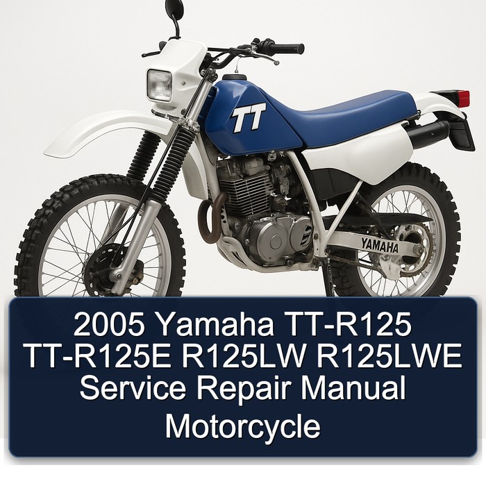 2005 Yamaha TT Models TT-R125 TT-R125E R125LW R125LWE Motorcycle Service Repair Workshop Manual PDF