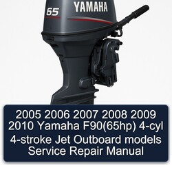 2007-2010 Yamaha F90(65hp) 4-CYL 4-stroke Jet Outboard Models Service Repair Workshop Manual PDF