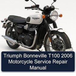 2006 Triumph Bonneville T100 Motorcycle Service Repair Workshop Manual PDF