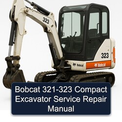 Bobcat 321-323 Compact Excavator Service Repair Workshop Manual PDF