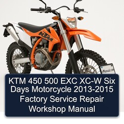 KTM 450 500 EXC XC-W Six Days Motorcycle 2013-2015 Factory Service Repair Workshop Manual 