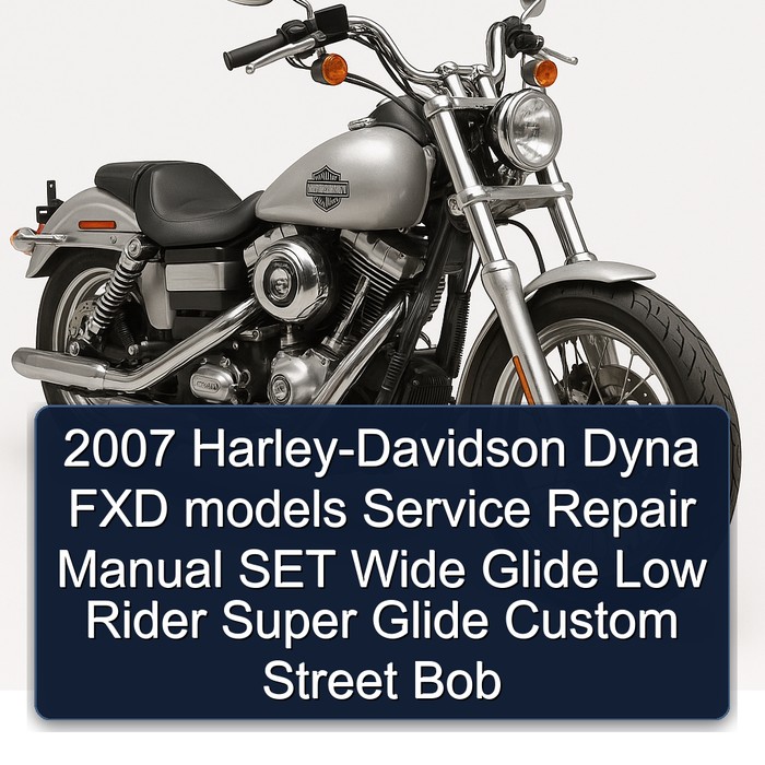 2007 Harley Davidson Super Glide Harley-davidson Dyna FXD Models SET Wide Low Rider Custom Street Bob Service Repair Workshop Manual PDF