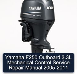 2005-2011 Yamaha F250 Outboard 3.3l Mechanical Control Service Repair Workshop Manual PDF