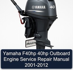 2001-2012 Yamaha F40HP 40HP Outboard Engine Service Repair Workshop Manual PDF