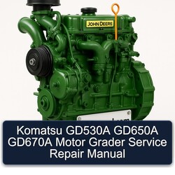John Deere K Series Komatsu GD530A GD650A GD670A Motor Grader Service Repair Workshop Manual PDF