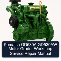 John Deere K Series Komatsu GD530A GD530AW Motor Grader Service Repair Workshop Manual PDF