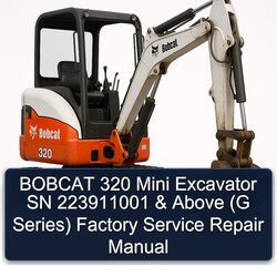 Bobcat 320 Mini Excavator SN 223911001 Above (g Series) Service Repair Workshop Manual PDF
