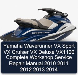 2010-2014 Yamaha Waverunner VX Sport Cruiser Deluxe VX1100 Service Repair Workshop Manual PDF