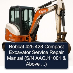 Bobcat 425 428 Compact Excavator (s/n Aacj11001 Above ...) Service Repair Workshop Manual PDF