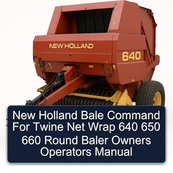 New Holland Bale Command Twine Net Wrap 640 650 660 Round Baler Owners Operators Operator's Manual PDF