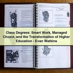 Class Degrees: Smart Work Managed Choice and the Transformation of Higher Education-Evan Watkins