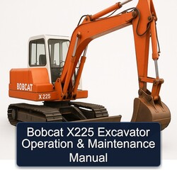 Bobcat X225 Excavator Operation Service Repair Workshop Manual PDF